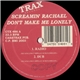 Screamin' Rachael - Don't Make Me Lonely